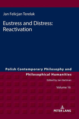 Eustress And Distress: Reactivation (Polish Contemporary Philosophy And Philosophical Humanities)