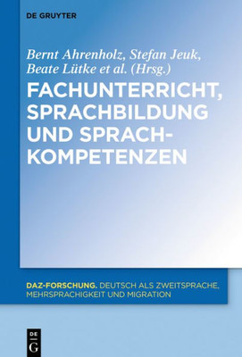 Fachunterricht, Sprachbildung Und Sprachkompetenzen (Daz-Forschung [Daz-For], 18) (German Edition)