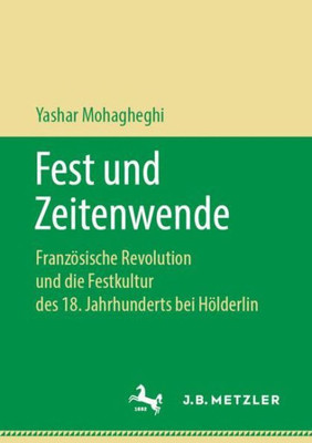 Fest Und Zeitenwende: Französische Revolution Und Die Festkultur Des 18. Jahrhunderts Bei Hölderlin (German Edition)