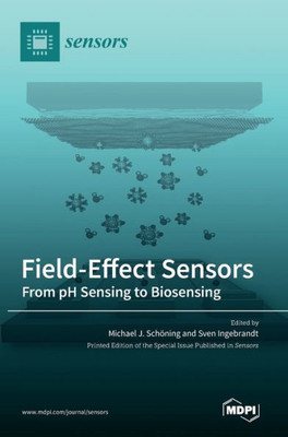 Field-Effect Sensors: From Ph Sensing To Biosensing