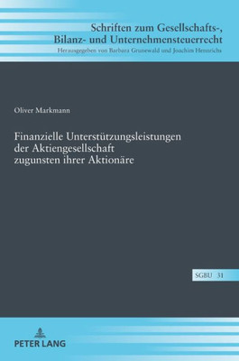 Finanzielle Unterstützungsleistungen Der Aktiengesellschaft Zugunsten Ihrer Aktionäre (Schriften Zum Gesellschafts-, Bilanz- Und Unternehmensteuerrecht) (German Edition)