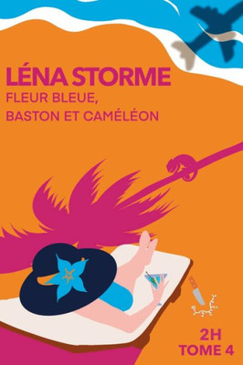 Fleur Bleue, Baston Et Cameleon: 2H - Tome 4 (French Edition)