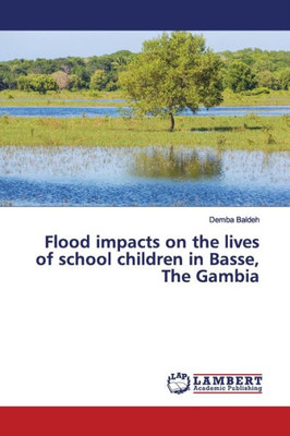 Flood Impacts On The Lives Of School Children In Basse, The Gambia
