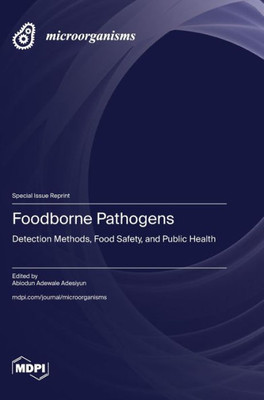 Foodborne Pathogens: Detection Methods, Food Safety, And Public Health