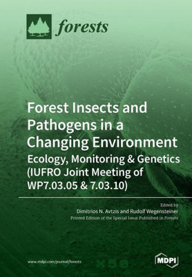 Forest Insects And Pathogens In A Changing Environment