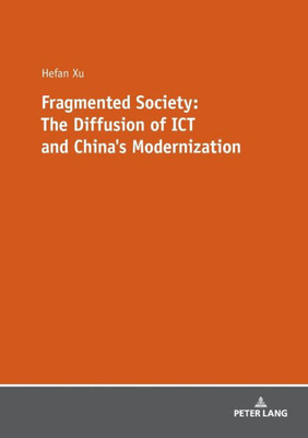 Fragmented Society: The Diffusion Of Ict And ChinaS Modernization