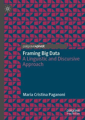 Framing Big Data: A Linguistic And Discursive Approach