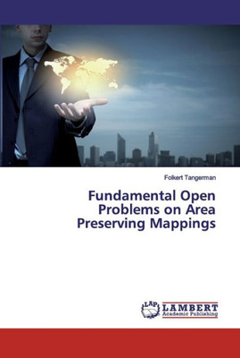 Fundamental Open Problems On Area Preserving Mappings