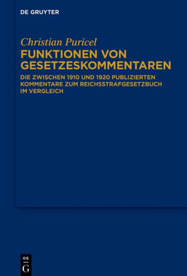 Funktionen Von Gesetzeskommentaren: Die Zwischen 1910 Und 1920 Publizierten Kommentare Zum Reichsstrafgesetzbuch Im Vergleich (German Edition)