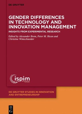 Gender Differences In Technology And Innovation Management: Insights From Experimental Research (De Gruyter Studies In Innovation And Entrepreneurship, 2)