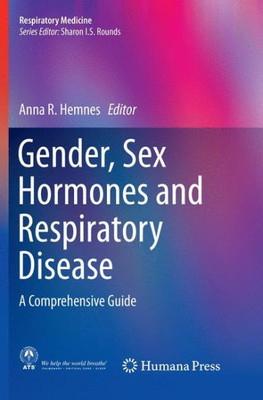 Gender, Sex Hormones And Respiratory Disease: A Comprehensive Guide (Respiratory Medicine)