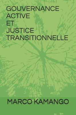 Gouvernance Active Et Justice Transitionnelle (French Edition)