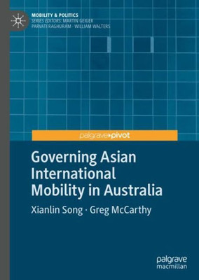 Governing Asian International Mobility In Australia (Mobility & Politics)