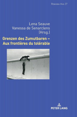 Grenzen Des Zumutbaren  Aux Frontières Du Tolérable (Romania Viva) (German Edition)