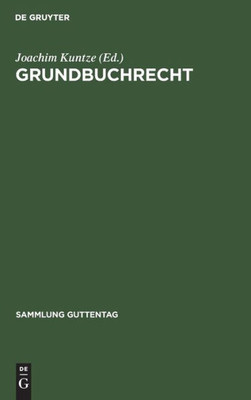 Grundbuchrecht: Kommentar Zur Grundbuchordnung Und Grundbuchverfügung Einschließlich Wohnungseigentumsgrundbuchverfügung (Sammlung Guttentag) (German Edition)