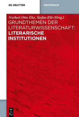 Grundthemen Der Literaturwissenschaft: Literarische Institutionen (German Edition)