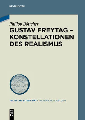 Gustav Freytag - Konstellationen Des Realismus (Deutsche Literatur. Studien Und Quellen, 27) (German Edition)