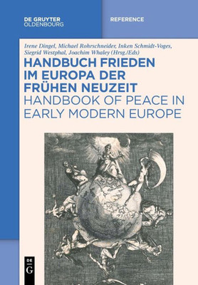 Handbuch Frieden Im Europa Der Frühen Neuzeit / Handbook Of Peace In Early Modern Europe (German Edition)