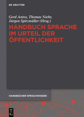 Handbuch Sprache Im Urteil Der Öffentlichkeit (Handbücher Sprachwissen (Hsw), 10) (German Edition) Handbuch Sprache Im Urteil Der Öffentlichkeit (Handbücher Sprachwissen (Hsw), 10) (German Edition)