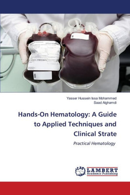 Hands-On Hematology: A Guide To Applied Techniques And Clinical Strate: Practical Hematology