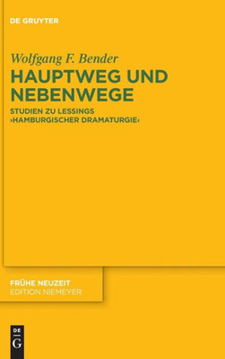 Hauptweg Und Nebenwege: Studien Zu Lessings Hamburgischer Dramaturgie (Frühe Neuzeit, 222) (German Edition)