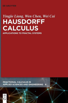 Hausdorff Calculus: Applications To Fractal Systems (Fractional Calculus In Applied Sciences And Engineering, 6)