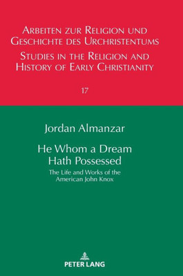 He Whom A Dream Hath Possessed (Arbeiten Zur Religion Und Geschichte Des Urchristentums / Studies In The Religion And History Of Early Christianity)