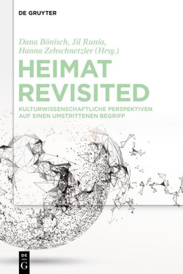 Heimat Revisited: Kulturwissenschaftliche Perspektiven Auf Einen Umstrittenen Begriff (German Edition)