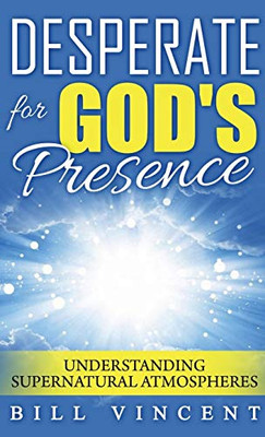Desperate for God's Presence (Pocket Size): Understanding Supernatural Atmospheres