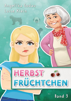 Herbstfrüchtchen: Das Bunte Leben Einer Patchworkfamilie (German Edition)
