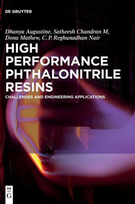 High Performance Phthalonitrile Resins: Challenges And Engineering Applications