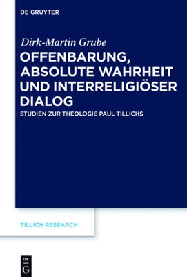 Offenbarung, Absolute Wahrheit Und Interreligiöser Dialog: Studien Zur Theologie Paul Tillichs (Tillich Research, 14) (German Edition)