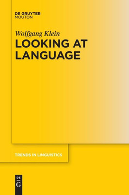Looking At Language (Trends In Linguistics. Studies And Monographs [Tilsm], 317)