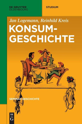 Konsumgeschichte (De Gruyter Studium) (German Edition)