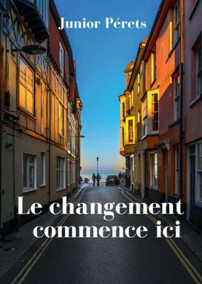 Le Changement Commence Ici (French Edition)