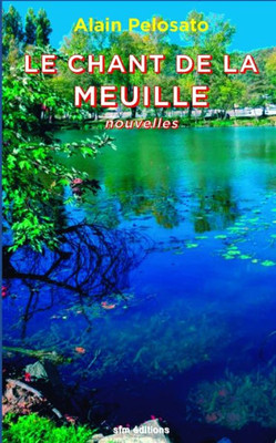 Le Chant De La Meuille: Nouvelles (French Edition)