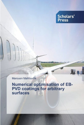 Numerical Optimisation Of Eb-Pvd Coatings For Arbitrary Surfaces