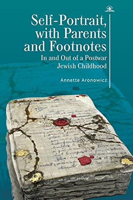 Self-Portrait, With Parents And Footnotes: In And Out Of A Postwar Jewish Childhood (Paperback)