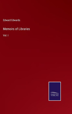 Memoirs Of Libraries: Vol. I