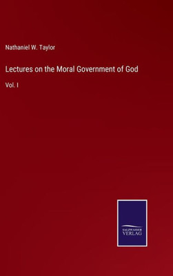 Lectures On The Moral Government Of God: Vol. I