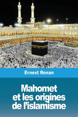 Mahomet Et Les Origines De L'Islamisme (French Edition)