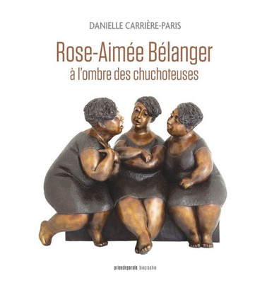 Rose-Aimée Bélanger, À L'Ombre Des Chuchoteuses (French Edition)