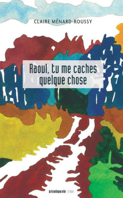 Raoul, Tu Me Caches Quelque Chose (French Edition)