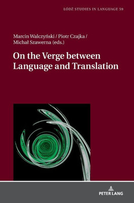On The Verge Between Language And Translation (Lodz Studies In Language)