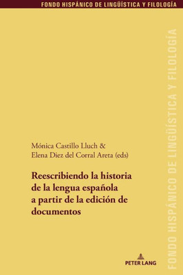 Reescribiendo La Historia De La Lengua Española A Partir De La Edición De Documentos (Fondo Hispánico De Lingüística Y Filología) (Spanish Edition)