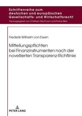 Mitteilungspflichten Bei Finanzinstrumenten Nach Der Novellierten Transparenz-Richtlinie (Schriftenreihe Zum Deutschen Und Europäischen Gesellschafts- Und Wirtschaftsrecht) (German Edition)