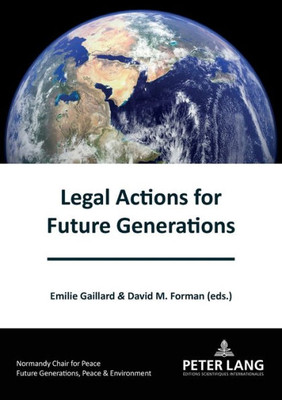 Legal Actions For Future Generations (Générations Futures, Paix Et Environnement / Future Generations, Peace And The Environment)