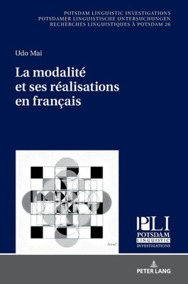 La Modalité Et Ses Réalisations En Français (Potsdam Linguistic Investigations) (French Edition)