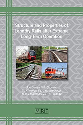 Structure And Properties Of Lengthy Rails After Extreme Long-Term Operation (Materials Research Foundations)