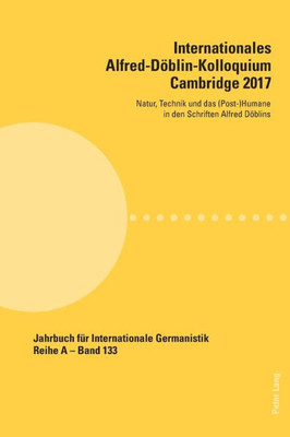 Internationales Alfred-Döblin-Kolloquium Cambridge 2017 (Jahrbuch Für Internationale Germanistik) (German Edition)